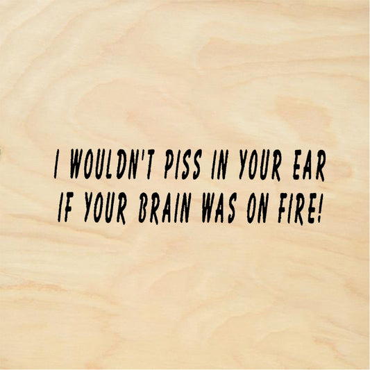 StampaFe I WOULDN'T PISS IF ON FIRE Wouldnt Piss - Rubber Stamp 1.75 x 0.75