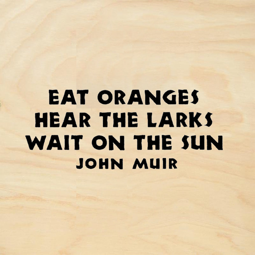 StampaFe Eat Oranges Hear The Larks Quote by John Muir Rubber Art Stamp