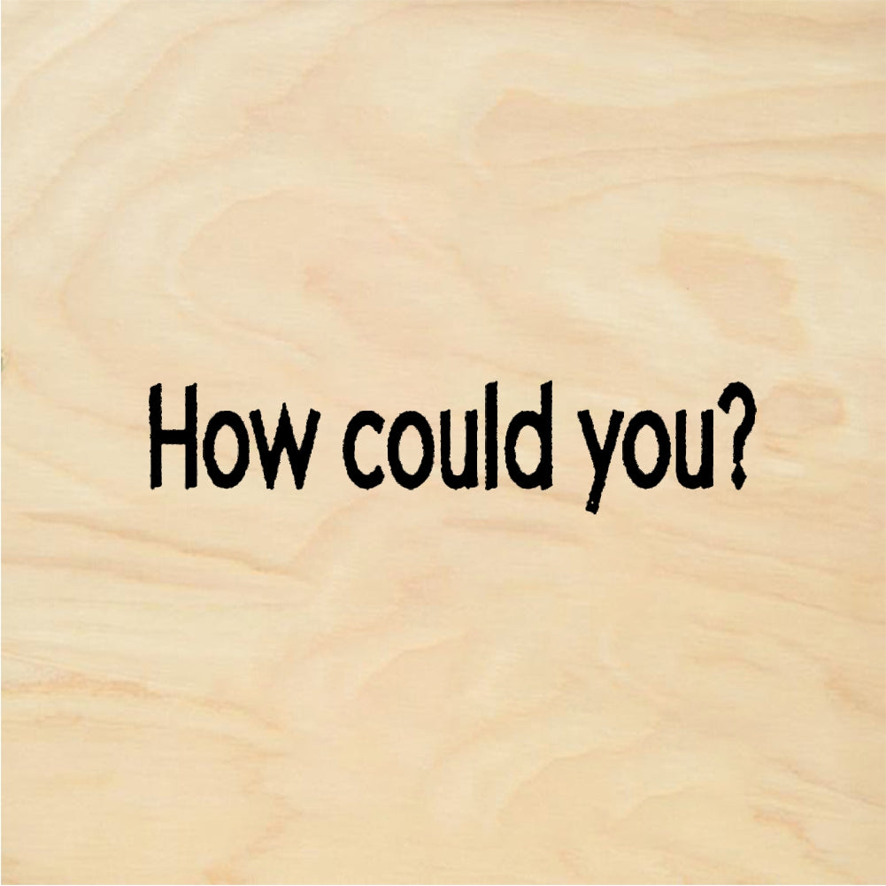 StampaFe How could you? How Could You - Rubber Stamp 0.75 x 0.5