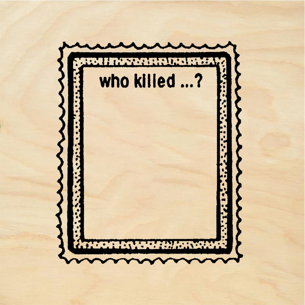 StampaFe Who killed? Who Killed - Rubber Stamp 1.5 x 0.5