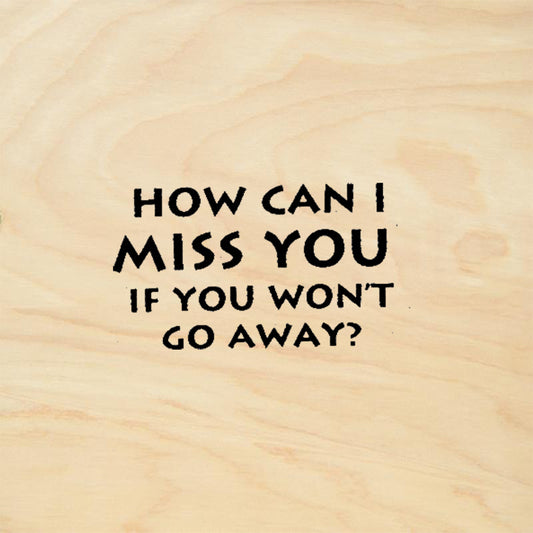StampaFe How Can I Miss You If You Won't Go Away Rubber Art Stamp