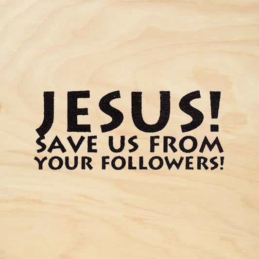 StampaFe Jesus! Save Us From Your Followers! Rubber Art Stamp
