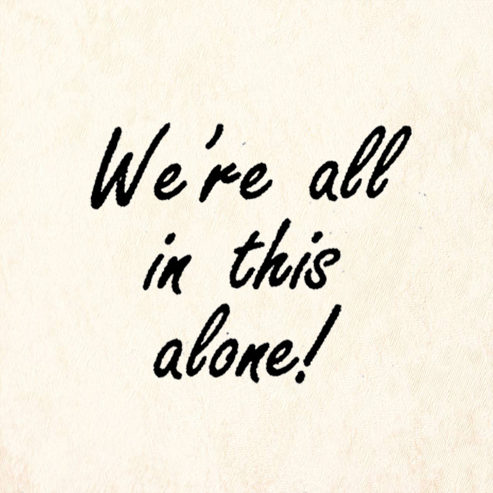 StampaFe We're All In This Alone! Rubber Art Stamp
