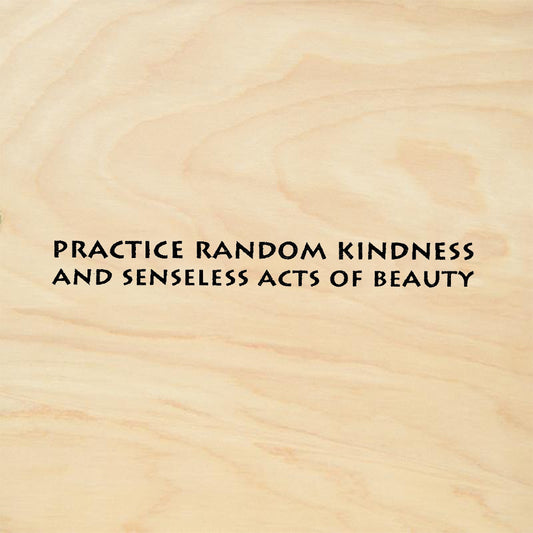 StampaFe Practice Random Kindness And Senseless Acts Of Beauty Rubber Art Stamp