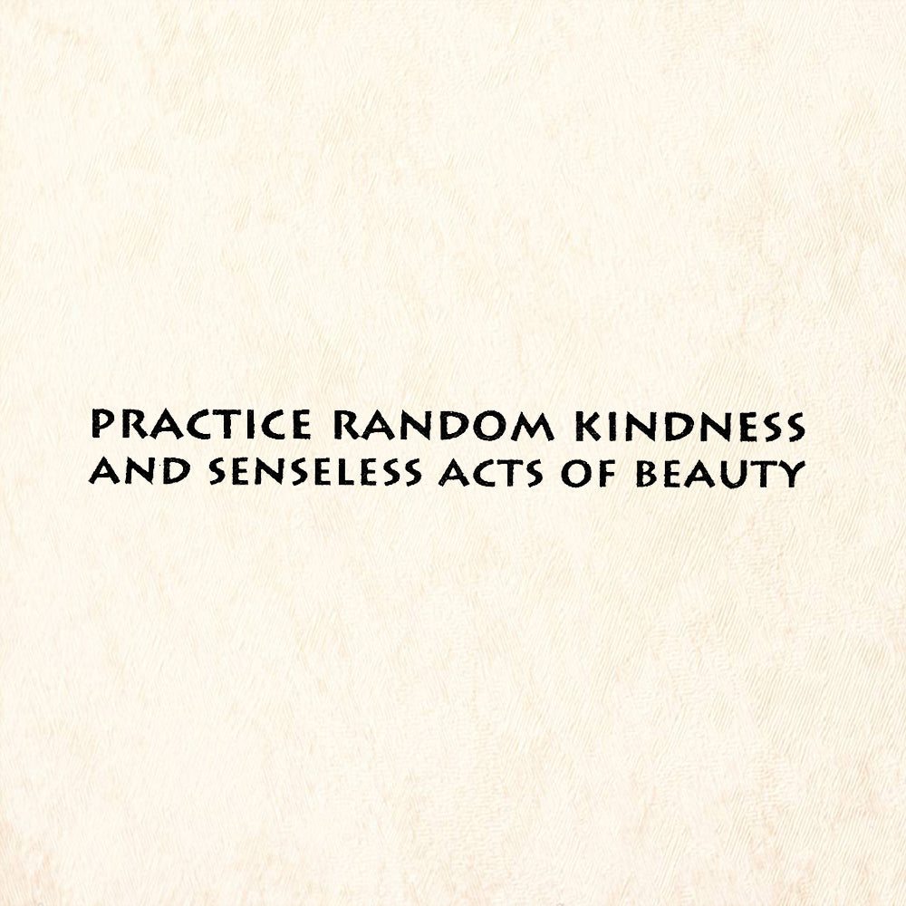 StampaFe Practice Random Kindness And Senseless Acts Of Beauty Rubber Art Stamp