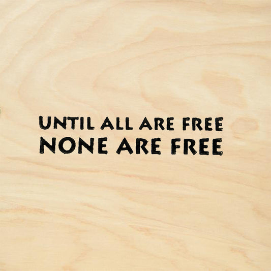 StampaFe Until All Are Free, None Are Free Rubber Art Stamp