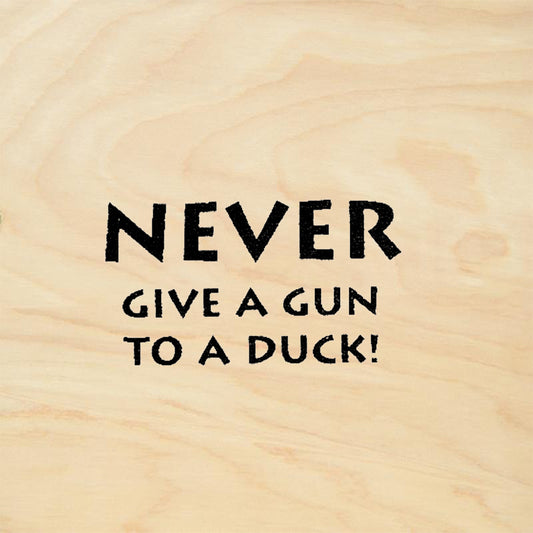 StampaFe Never Give a Gun to a Duck Humorous Rubber Art Stamp