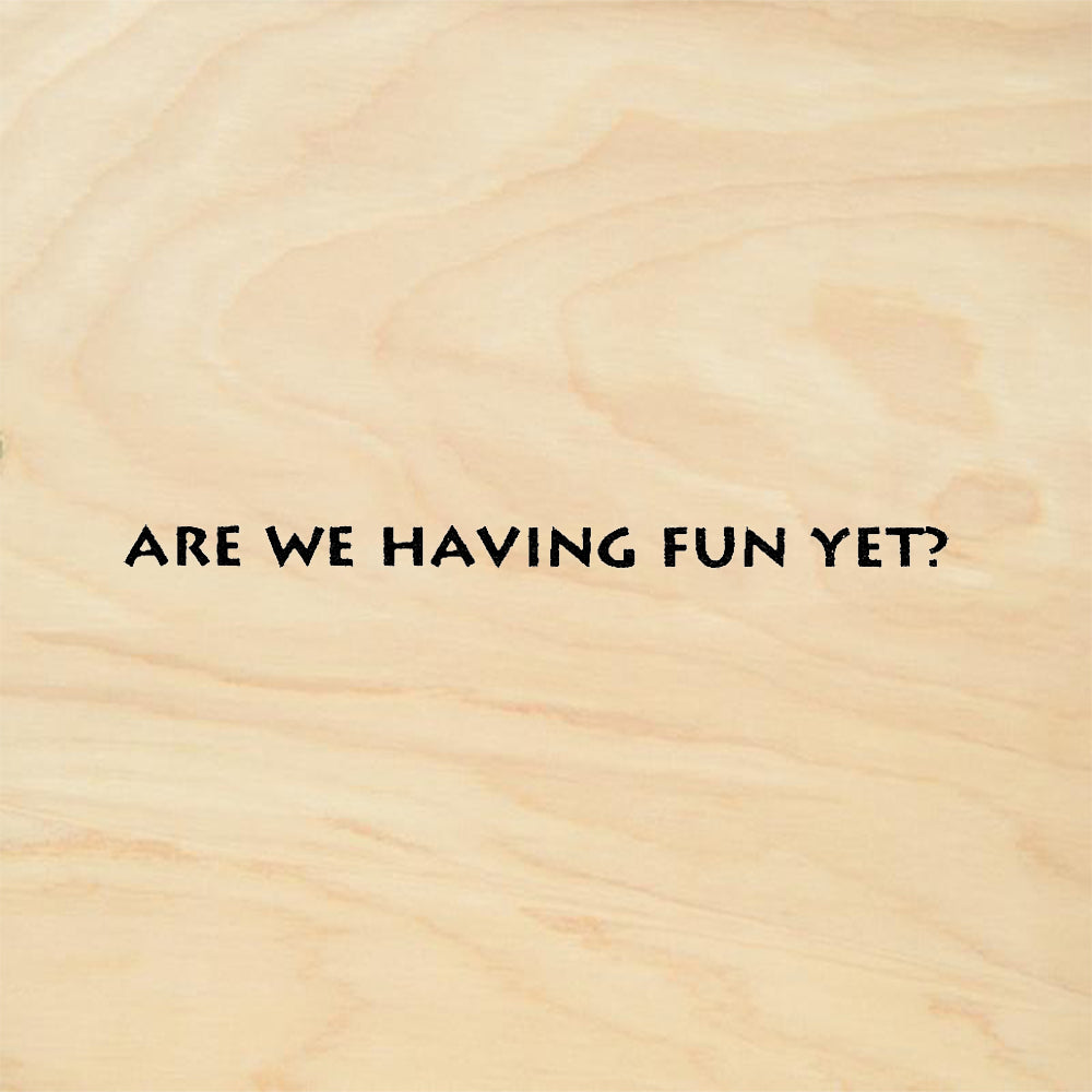 StampaFe Are We Having Fun Yet Humorous Sentiment Rubber Art Stamp