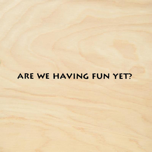 StampaFe Are We Having Fun Yet Humorous Sentiment Rubber Art Stamp