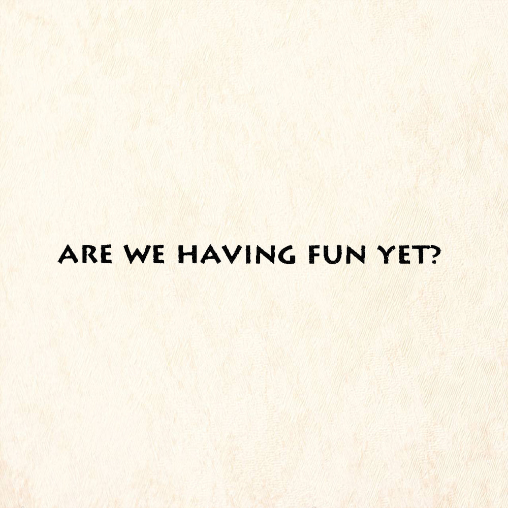 StampaFe Are We Having Fun Yet Humorous Sentiment Rubber Art Stamp