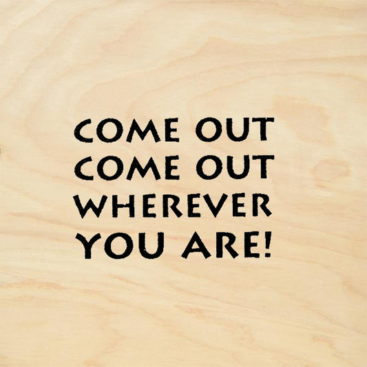 StampaFe Come Out Come Out Humorous Sentiment Rubber Art Stamp